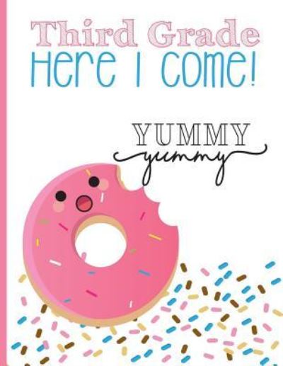 Cover for Anabely Sandoval · Third Grade, Here I Come! Yummy Yummy (Paperback Book) (2018)