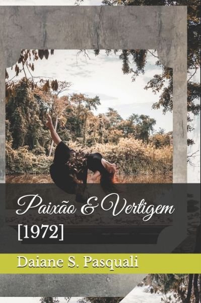 Cover for Daiane S Pasquali · Paixao &amp; Vertigem (Taschenbuch) (2018)