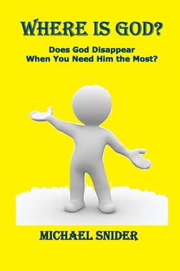 Where Is God? - Michael Snider - Books - Old Paths Publications, Incorporated - 9781735145495 - October 12, 2020