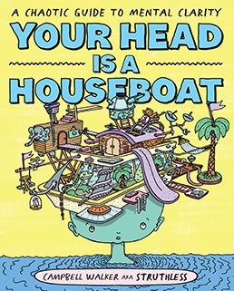 Cover for Campbell Walker · Your Head is a Houseboat: A Chaotic Guide to Mental Clarity (Paperback Book) [Paperback edition] (2021)