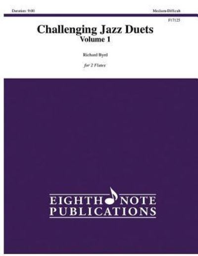 Challenging Jazz Duets - Richard Byrd - Books - Eighth Note Publications - 9781771574495 - July 1, 2017