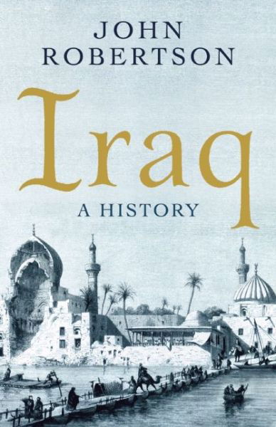 Cover for John Robertson · Iraq: A History - Short Histories (Taschenbuch) (2016)