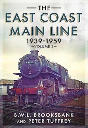 The East Coast Main Line 1939-1959 - East Coast Main Line 1939-1959 - Peter Tuffrey - Kirjat - Fonthill Media Ltd - 9781781557495 - torstai 17. maaliskuuta 2022