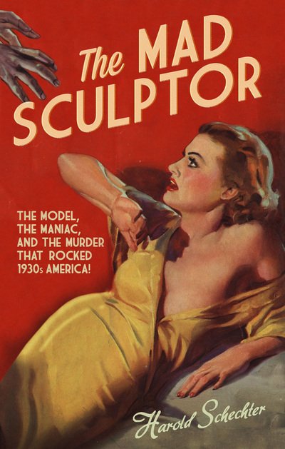 Cover for Harold Schechter · The Mad Sculptor (Paperback Book) [UK Airports edition] (2014)
