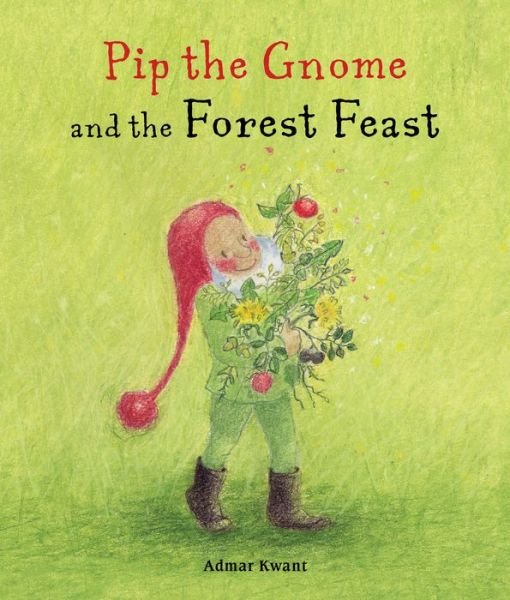 Cover for Admar Kwant · Pip the Gnome and the Forest Feast - Pip the Gnome (Kartongbok) (2019)