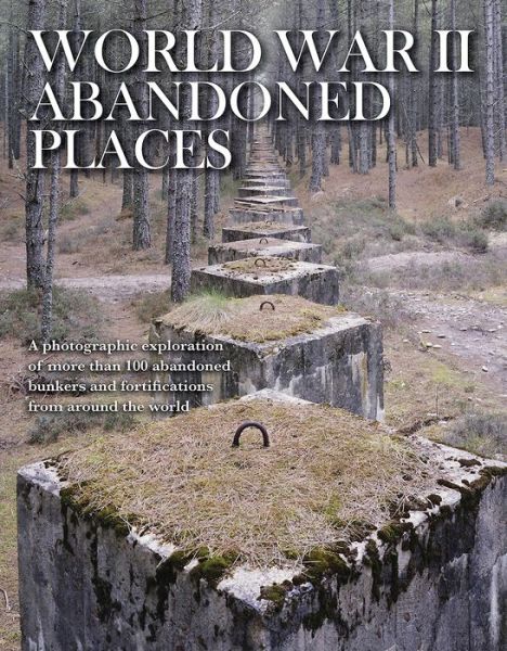 Cover for Michael Kerrigan · World War II Abandoned Places - Abandoned Places (Hardcover Book) (2017)