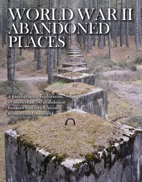 Cover for Michael Kerrigan · World War II Abandoned Places - Abandoned (Gebundenes Buch) (2017)