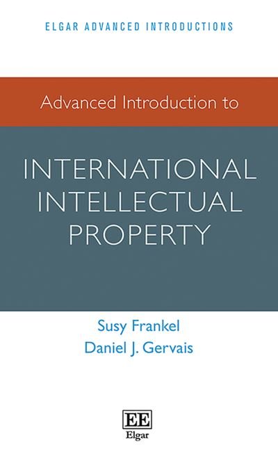 Cover for Susy Frankel · Advanced Introduction to International Intellectual Property - Elgar Advanced Introductions series (Hardcover Book) (2016)