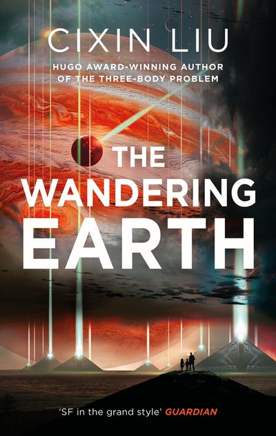Cover for Cixin Liu · The Wandering Earth (Gebundenes Buch) (2017)