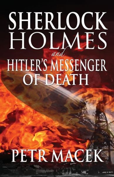 Sherlock Holmes and Hitler's Messenger of Death - Petr Macek - Books - MX Publishing - 9781787050495 - February 15, 2017