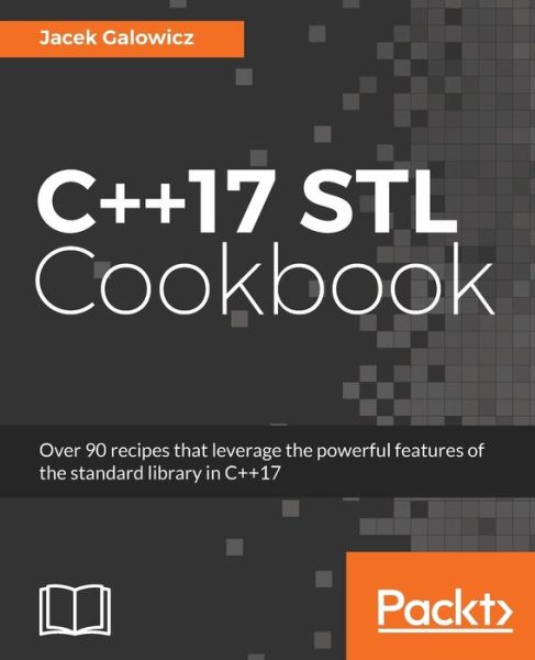 Cover for Jacek Galowicz · C++17 STL Cookbook (Paperback Book) (2017)