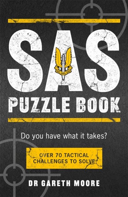 SAS Puzzle Book: Over 70 Tactical Challenges to Solve - Gareth Moore - Kirjat - Michael O'Mara Books Ltd - 9781789296495 - torstai 9. toukokuuta 2024