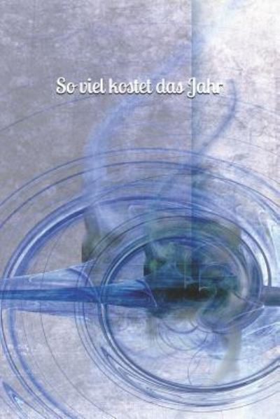 Cover for Claudia Burlager · So Viel Kostet Das Jahr (Paperback Book) (2018)