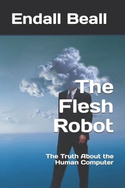 Cover for Endall Beall · The Flesh Robot (Paperback Book) (2020)