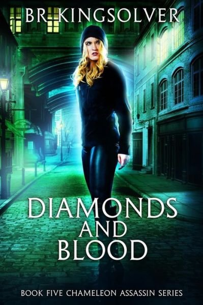 Cover for BR Kingsolver · Diamonds and Blood - Chameleon Assassin (Paperback Book) (2019)