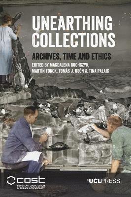 Cover for Unearthing Collections: Archives, Time and Ethics (Paperback Book) (2025)