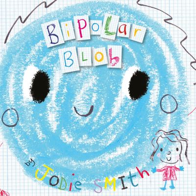 Bipolar Blob - Jodie Smith - Books - Sweet Cherry Publishing - 9781802634495 - October 26, 2023