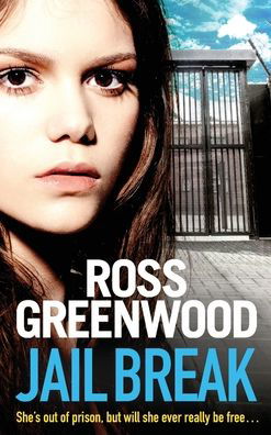 Cover for Ross Greenwood · Jail Break: A shocking, page-turning prison thriller from Ross Greenwood (Hardcover Book) (2022)
