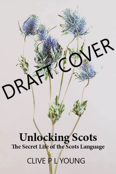 Cover for Clive P L Young · Unlocking Scots: The Secret Life of the Scots Language (Pocketbok) (2023)