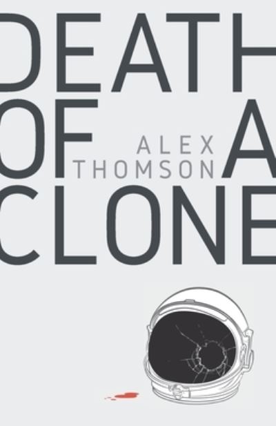 Cover for Alex Thomson · Death of a Clone (Paperback Book) (2024)