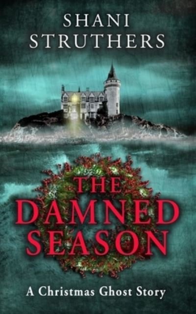 Cover for Shani Struthers · The Damned Season: A Christmas Ghost Story (Taschenbuch) (2021)