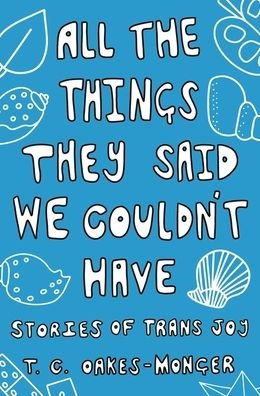 Cover for Tash Oakes-Monger · All the Things They Said We Couldn't Have: Stories of Trans Joy (Paperback Bog) (2023)