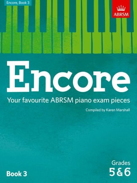 Cover for Encore: Book 3, Grades 5 &amp; 6: Your favourite ABRSM piano exam pieces - ABRSM Exam Pieces (Partitur) (2015)