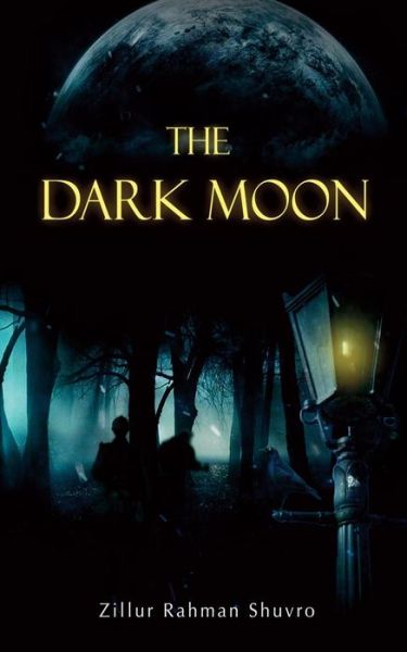 Cover for Zillur Rahman Shuvro · The Dark Moon (Paperback Book) (2016)