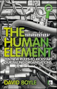 Cover for David Boyle · The Human Element: Ten New Rules to Kickstart Our Failing Organizations (Inbunden Bok) (2011)