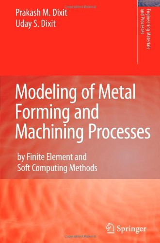 Cover for Prakash Mahadeo Dixit · Modeling of Metal Forming and Machining Processes: by Finite Element and Soft Computing Methods - Engineering Materials and Processes (Paperback Book) [Softcover reprint of hardcover 1st ed. 2008 edition] (2010)