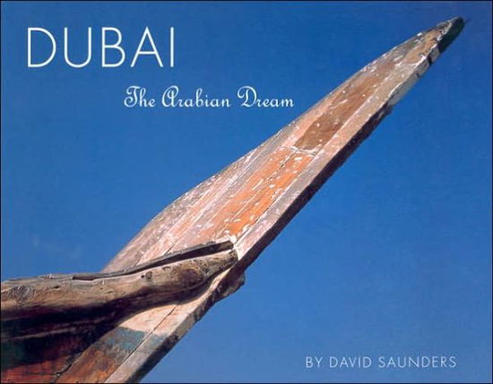 Cover for David Saunders · Dubai: The Arabian Dream (Hardcover Book) (2003)