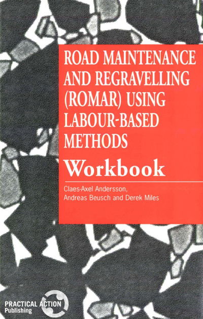 Road Maintenance and Regravelling (ROMAR) Using Labour-Based Methods: Workbook - Claes-Axel Andersson - Books - Practical Action Publishing - 9781853393495 - December 15, 1996
