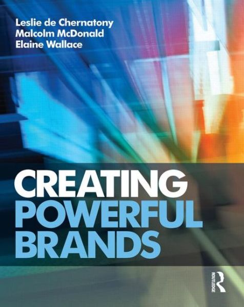Cover for De Chernatony, Leslie (Universita Della Svizzera Italiana, Lugano, Switzerland, Honorary Professor at Aston University, Uk) · Creating Powerful Brands (Paperback Book) (2010)
