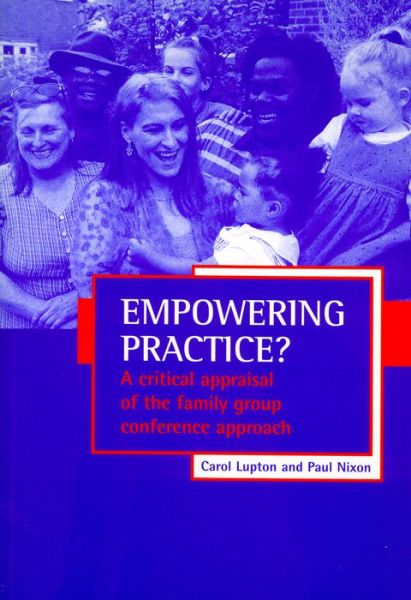 Cover for Lupton, Carol (Social Services Research and Information Unit, University of Portsmouth) · Empowering practice?: A critical appraisal of the family group conference approach (Paperback Book) (1999)