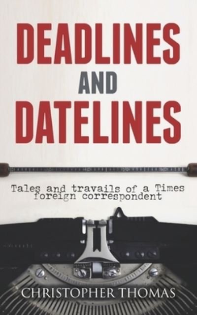 Cover for Christopher Thomas · Deadlines and Datelines (Paperback Book) (2021)