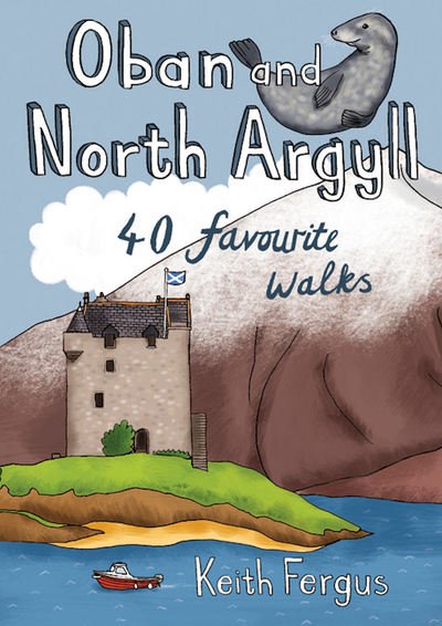 Cover for Keith Fergus · Oban and North Argyll: 40 Favourite Walks (Paperback Book) (2016)