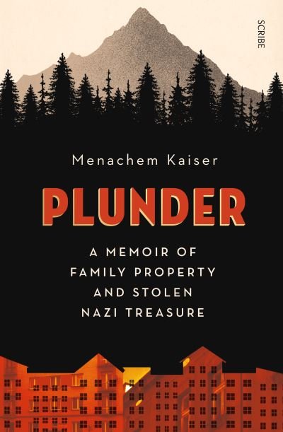 Cover for Menachem Kaiser · Plunder: a memoir of family property and stolen Nazi treasure (Paperback Book) (2021)