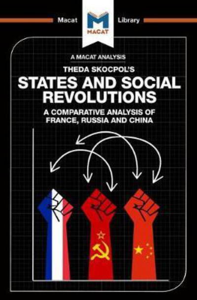 An Analysis of Theda Skocpol's States and Social Revolutions: A Comparative Analysis of France, Russia, and China - The Macat Library - Riley Quinn - Książki - Macat International Limited - 9781912128495 - 15 lipca 2017