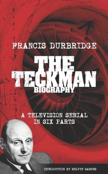 The Teckman Biography (Scripts of the tv serial) - Francis Durbridge - Bøker - Williams & Whiting - 9781912582495 - 3. mars 2022