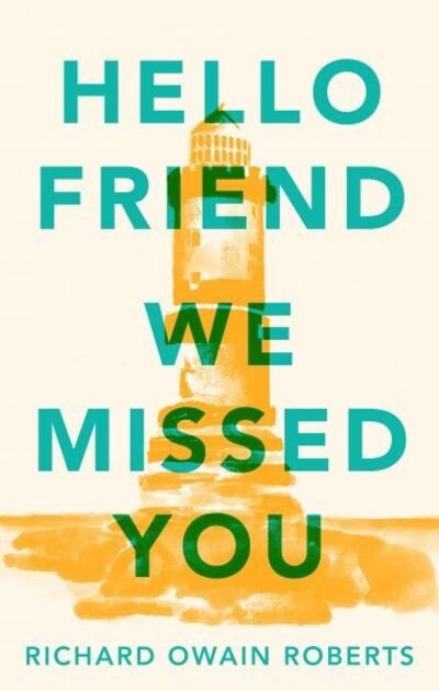 Cover for Richard Owain Roberts · Hello Friend We Missed You (Paperback Bog) (2020)