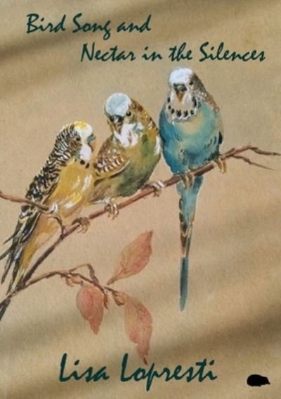 Cover for Lisa Lopresti · Bird Song and Nectar in the Silences (Paperback Book) (2021)
