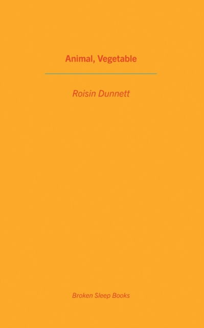 Cover for Roisin Dunnett · Animal, Vegetable (Paperback Book) (2021)