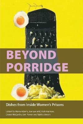 Beyond Porridge: Dishes from Inside Women's Prisons (Paperback Book) (2024)