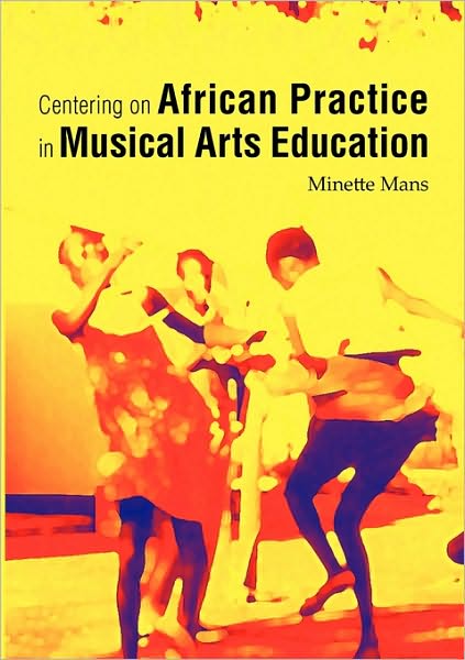 Cover for Minette Mans · Centering on African Practice in Musical (Pocketbok) (2006)