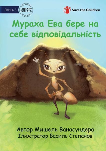 Ava the Ant Takes Charge - &#1052; &#1091; &#1088; &#1072; &#1093; &#1072; &#1045; &#1074; &#1072; &#1073; &#1077; &#1088; &#1077; &#1085; &#1072; &#1089; &#1077; &#1073; &#1077; &#1074; &#1110; &#1076; &#1087; &#1086; &#1074; &#1110; &#1076; &#1072; &#10 - Michelle Wanasundera - Książki - Library For All Limited - 9781922932495 - 22 czerwca 2023