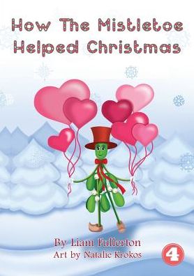 Cover for Liam Fullerton · How The Mistletoe Helped Christmas (Paperback Book) (2019)