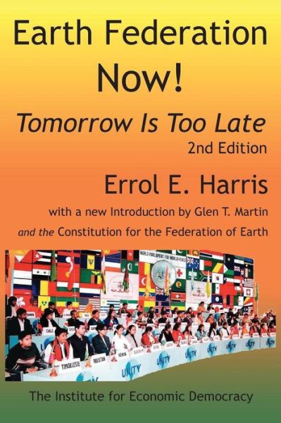 Earth Federation Now! 2d Ed. - Errol E. Harris - Książki - The Institute for Economic Democracy - 9781933567495 - 31 grudnia 2014