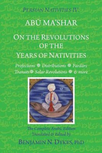 Cover for Benjamin N Dykes · Persian Nativities IV: On the Revolutions of the Years of Nativities (Pocketbok) (2019)