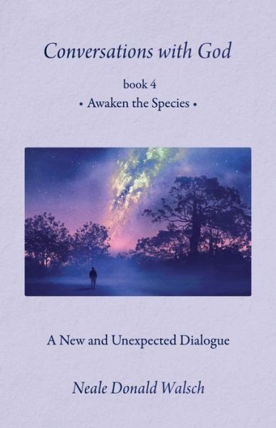 Cover for Neale Donald Walsch · Conversations With God, Book 4 Awaken the Species (Hardcover Book) (2017)