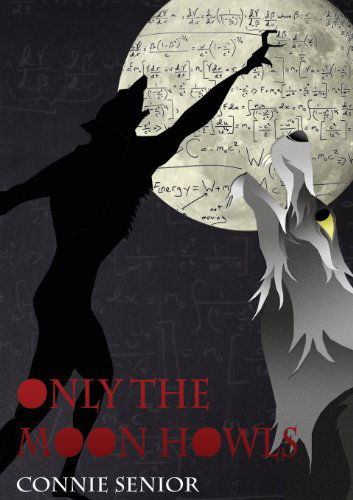 Cover for Connie Senior · Only the Moon Howls (Paperback Book) (2013)